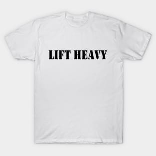 Workout Motivation | Lift heavy T-Shirt